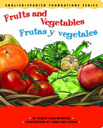 Fruits and Vegetables / Frutas y vegetales (English and Spanish Foundations Series) (Bilingual) (Dual Language) (Pre-K and Kindergarten)