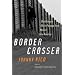 Border Crosser: One Gringo's Illicit Passage from Mexico into America