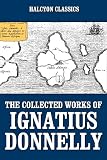 The Collected Works of Ignatius Donnelly (Halcyon Classics)