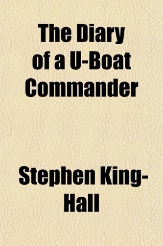 The Diary of a U-Boat Commander by King-Hall, Stephen published by General Books LLC (2010) [Paperback]