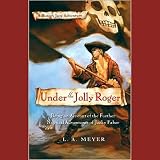 Under the Jolly Roger: Being an Account of the Further Nautical Adventures of Jacky Faber (Bloody Jack Adventures)