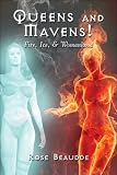 Queens and Mavens!: Fire, Ice, & Womanhood