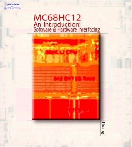 MC68HC12 An Introduction: Software and Hardware Interfacing by Huang, Han-Way (2002) Hardcover