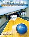 Right Down Your Alley: The Complete Book of Bowling