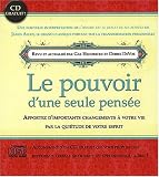Le pouvoir d'une seule pens�e : Apportez d'importants changements � votre vie par la qui�tude de votre esprit (1CD audio)