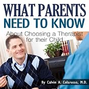 What Parents Need to Know About Choosing a Therapist for Their Child | [Calvin A. Colarusso, M.D.]