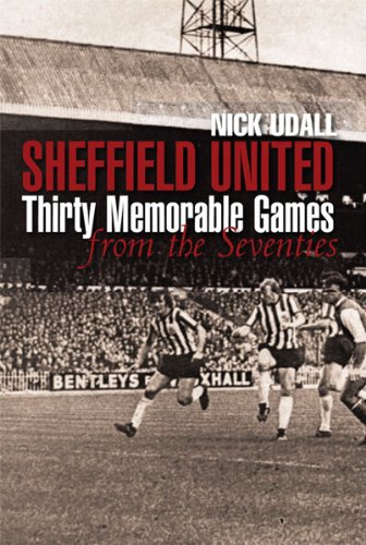 Sheffield United Thirty Memorable Games from the Seventies