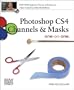 Photoshop CS4 Channels & Masks One-on-One