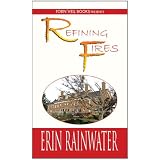 Refining Fires: A Christian Romance Novelby Erin Rainwater