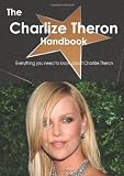 The Charlize Theron Handbook - Everything you need to know about Charlize Theron
