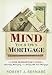 Search : Mind Your Own Mortgage: The Wise Homeowner's Guide to Choosing, Managing, and Paying Off Your Mortgage