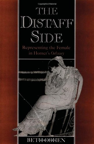The Distaff Side: Representing the Female in Homer's Odyssey