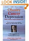 Obesity Cancer & Depression: Their Common Cause & Natural Cure