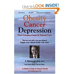 Obesity Cancer & Depression: Their Common Cause & Natural Cure by F. Batmanghelidj