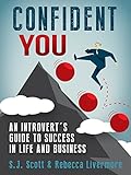 Confident You: An Introvert's Guide to Success in Life and Business