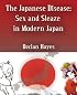 The Japanese Disease: Sex and Sleaze in Modern Japan