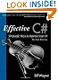 Effective C# (covers C# 4.0): 50 Specific Ways to Improve Your C# (Effective Software Development)