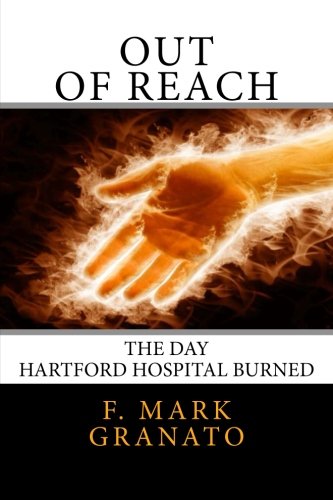 Out Of Reach: The Day Hartford Hospital Burned