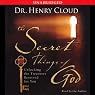 The Secret Things of God: Unlocking the Treasures Reserved for You