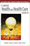 To Improve Health and Health Care: The Robert Wood Johnson Foundation Anthology (J-B Public Health Health Services Text)