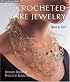 Crocheted Wire Jewelry: Innovative Designs & Projects by Leading Artists