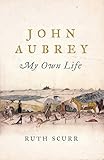 John Aubrey : my own life