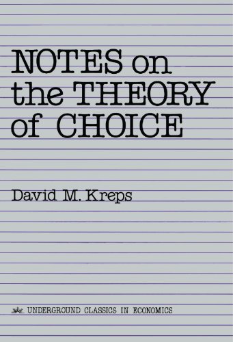 Notes On The Theory Of Choice (Underground Classics in Economics)