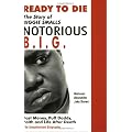 Ready to Die: The Story of Biggie Smalls "Notorious B.I.G."