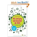 Wir sind jung und brauchen die Welt: Wie die Generation Facebook den Planeten rettet
