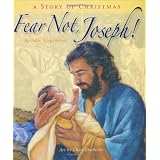 Fear Not, Joseph!: A Story of Christmas