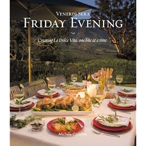 Click here to buy Friday Evening: Creating La Dolce Vita, one bite at a time by Michele Carbone and Doug Margerum.