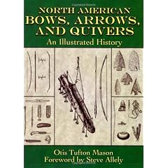 North American Bows, Arrows, and Quivers: An Illustrated History