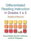 Differentiated reading instruction in grades 4 & 5 : strategies and resources