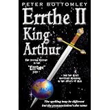 Errthe II - King Arthur: The Spelling May Be Different But The Pronunciation's The Same (Volume 2)