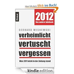 Verheimlicht - vertuscht - vergessen: Was 2011 nicht in der Zeitung stand