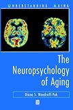 The Neuropsychology of Aging (Understanding Aging)