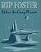 Book Rip Foster in Ride the Gray Planet