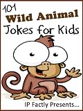 101 Wild Animal Jokes for Kids (Animal Jokes for Kids - Joke Books for Kids vol. 12)