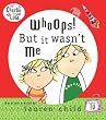 Charlie and Lola: Whoops! But it Wasn't Me