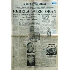 DAILY MAIL N? 19304 du 15-05-1958 ALGERIA'S SECOND CITY GOES OVER-MOB STORMS GOVERNMENT BUILDINGS-TROOPS IN FRANCE CONFINED TO BARRACKS - REBELS SEIZE ORAN - I CANNOT GUARANTEE NO BLOODSHED SAYS GEN. MASSU - DE GAULLE TOLD - PFLIMLIN THE WEST DANGER TWO RAIL UNIONS SAY YES BUTCHER IS ACCUSED OG KILLING VERONICA ISLONGTON POLLS TODAY UNION OFFICIAL VANISHES AUTUMN POSTING FOR MISSILE MEN AND IN THE OTHER RIOT LAND - ROCKET JETS IN LEBANON BATTLE