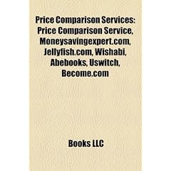 Price Comparison Services: Price Comparison Service, Moneysavingexpert.Com, Jellyfish.Com, Wishabi, Abebooks, Uswitch, Become.com