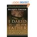 I Dared to Call Him Father: The Miraculous Story of a Muslim Woman's Encounter with God