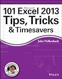 John Walkenbach's 101 Excel® 2013 tips, tricks & timesavers