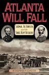 Atlanta Will Fall: Sherman, Joe Johns...
