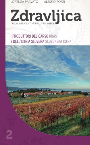 Zdravljica: I Produttori Del Carso (Kras) E Dell'Istria Slovena (Slovenska Istra) (Guida alle cantine della Slovenia) (Volume 2) (Italian Edition)