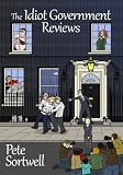 The Idiot Government Reviews (A Laugh Out Loud Satirical Comedy)