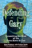 Defending Gary: Unraveling the Mind of the Green River Killer