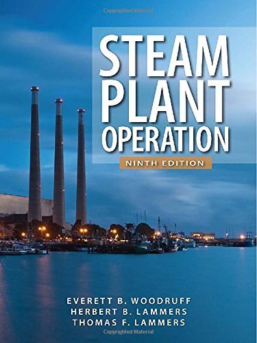 Steam Plant Operation 9th Edition 9th edition by Woodruff, Everett, Lammers, Herbert, Lammers, Thomas (2011) Hardcover