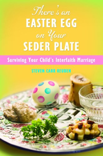 There's an Easter Egg on Your Seder Plate: Surviving Your Child's Interfaith Marriage