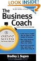 The Business Coach: A Millionaire Entrepreneuer Reveals the 6 Critical Steps to Business Success (Instant Success Series)